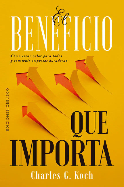 Beneficio Que Importa, El by Koch, Charles G.