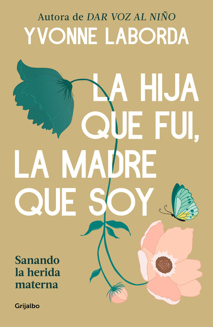 La Hija Que Fui, La Madre Que Soy / The Daughter I Was, the Mother I Am by Laborda, Yvonne