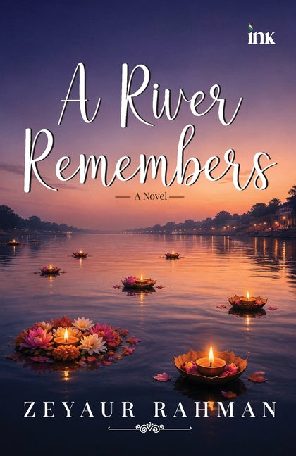A River Remembers by Rahman, Zeyaur