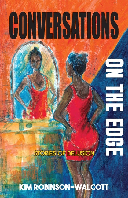 Conversations on the Edge: Stories of Delusion by Robinson-Walcott, Kim