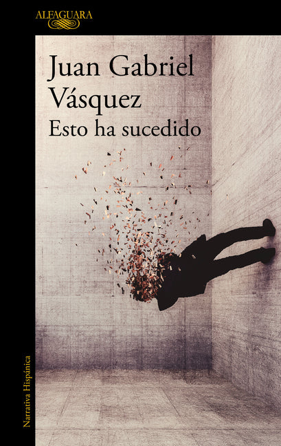 Esto Ha Sucedido / This Has Happened by Vásquez, Juan Gabriel