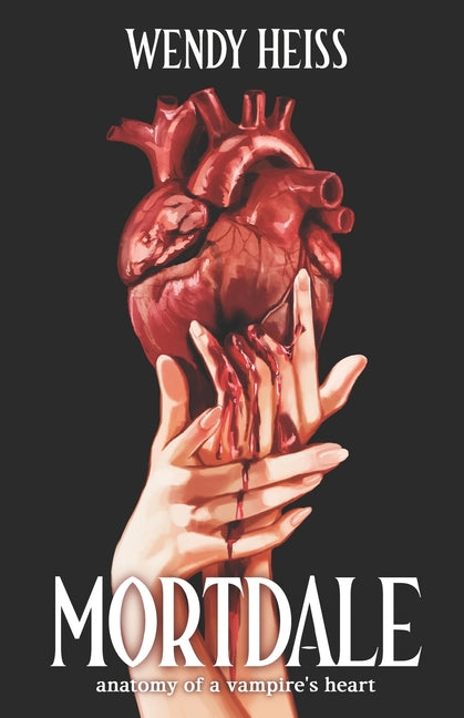 Mortdale: Anatomy of a vampire's heart by Heiss, Wendy