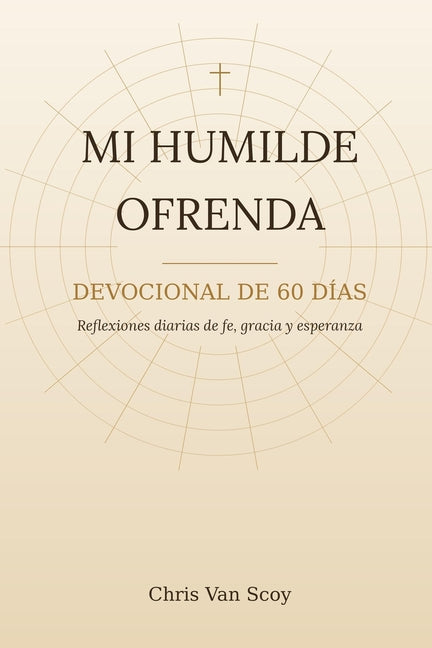Mi Humilde Ofrenda by Van Scoy, Christopher