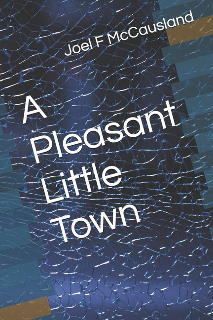 A Pleasant Little Town by McCausland, Joel F.