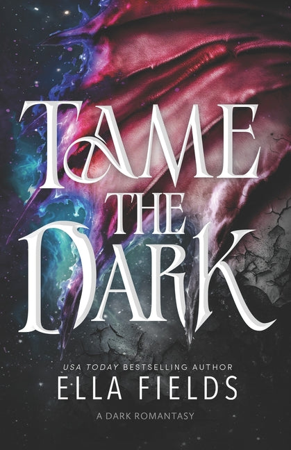 Tame the Dark: A Dark Romantasy Standalone by Fields, Ella
