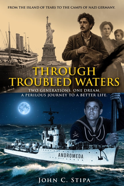 Through Troubled Waters: Two Generations. One Dream. A Perilous Journey To A Better Life. by Stipa, John C.