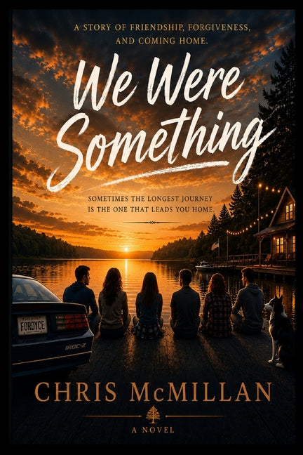 We Were Something: Some friendships fade. Some loves don't. Some stories wait twenty years to be finished by McMillan, Chris