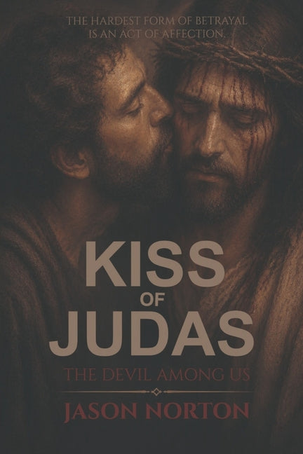 Kiss Of Judas The Devil Among Us (revised) by Norton, Jason M.
