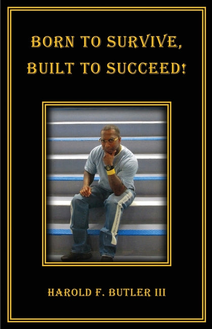 Born to Survive, Built to Succeed! by Butler, Harold F.