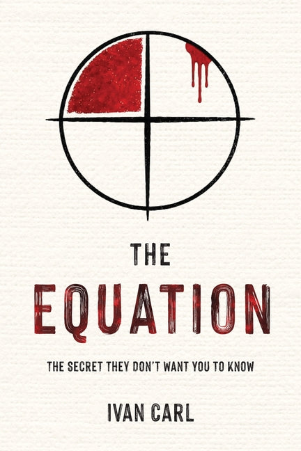 The Equation: The Secret They Don't Want You to Know by Carl, Ivan