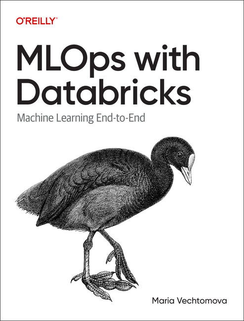 MLOps with Databricks: Machine Learning and Genai Applications End to End by Vechtomova, Maria