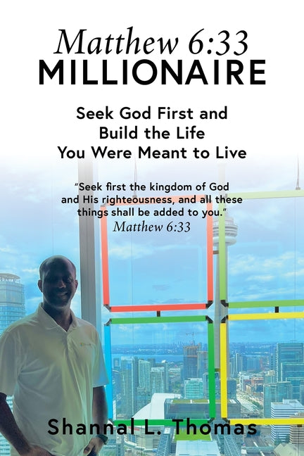 Matthew 6:33 Millionaire: Seek God First and Build the Life You Were Meant to Live by Thomas, Shannal L.