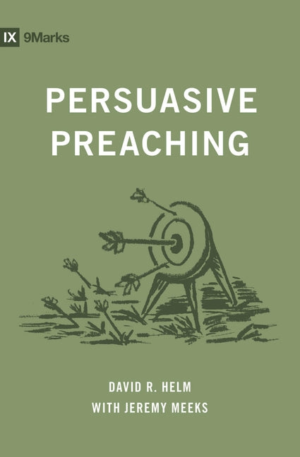 Persuasive Preaching by Helm, David R.
