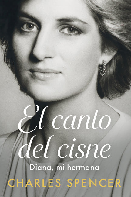 El Canto del Cisne. Diana, Mi Hermana / Swan Song. Diana, My Sister by Spencer, Charles