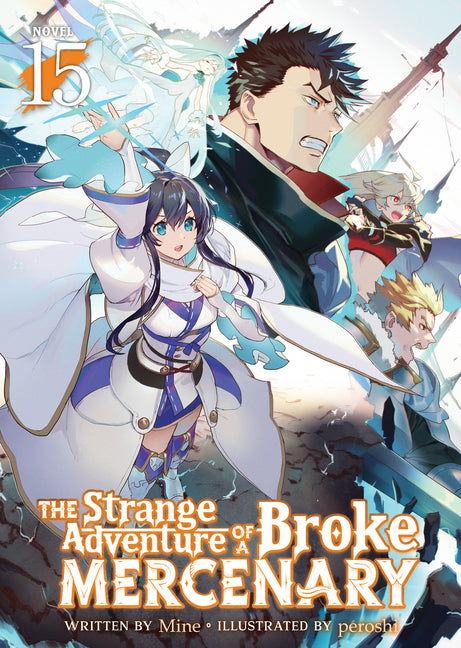 The Strange Adventure of a Broke Mercenary (Light Novel) Vol. 15 by Mine