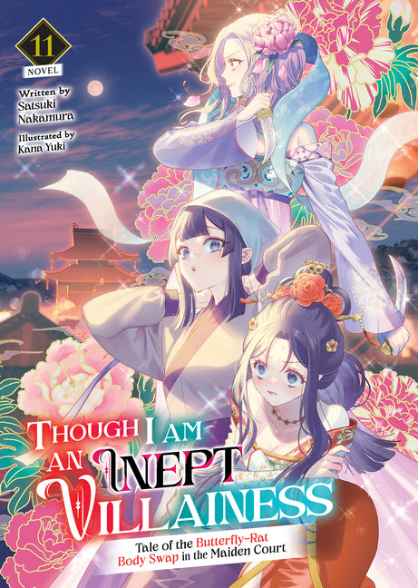 Though I Am an Inept Villainess: Tale of the Butterfly-Rat Body Swap in the Maiden Court (Light Novel) Vol. 11 by Nakamura, Satsuki