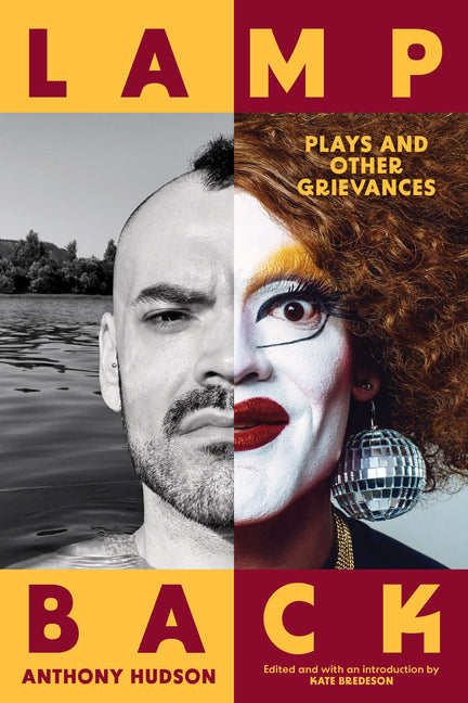Lamp Back: Plays and Other Grievances by Hudson, Anthony