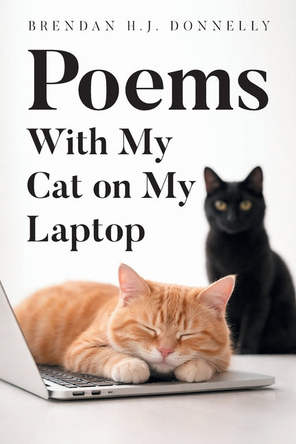 Poems: With My Cat on My Laptop by Donnelly, Brendan H. J.