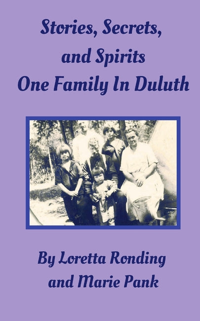 Stories, Secrets, and Spirits: One Family in Duluth by Ronding, Loretta