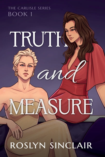 Truth and Measure (The Carlisle Series Book 1) by Sinclair, Roslyn