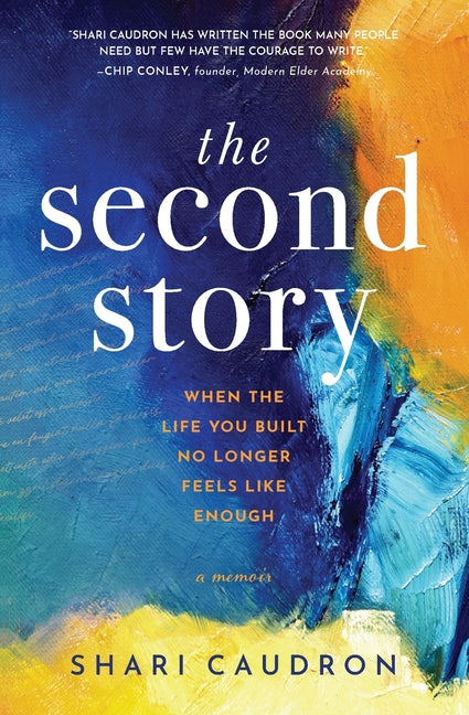 The Second Story: When the Life You Built No Longer Feels Like Enough by Caudron, Shari