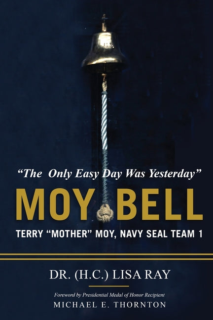 MOY BELL; The Only Easy Day Was Yesterday by Moy, Terry