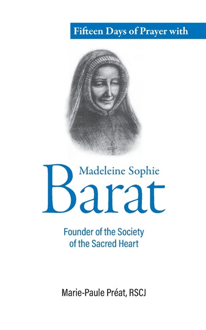Fifteen Days of Prayer with Madeleine Sophie Barat: Founder of the Society of the Sacred Heart by Préat, Rscj Marie-Paule
