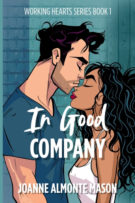 In Good Company: A Fake Dating Workplace Romance by Mason, Joanne Almonte