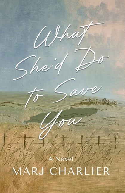What She'd Do to Save You by Charlier, Marj