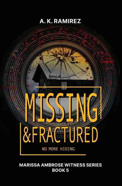 Missing & Fractured by Ramirez, A. K.