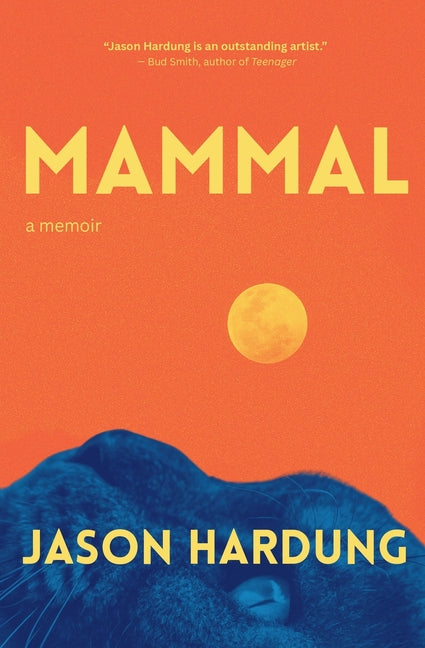 Mammal: A Memoir by Hardung, Jason