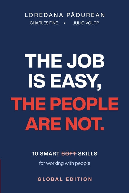 The Job Is Easy the People Are Not by Padureah, Loredana