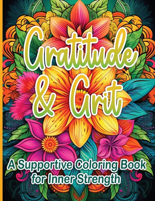 Gratitude & Grit: A Supportive Coloring Book for Inner Strength Activity Book