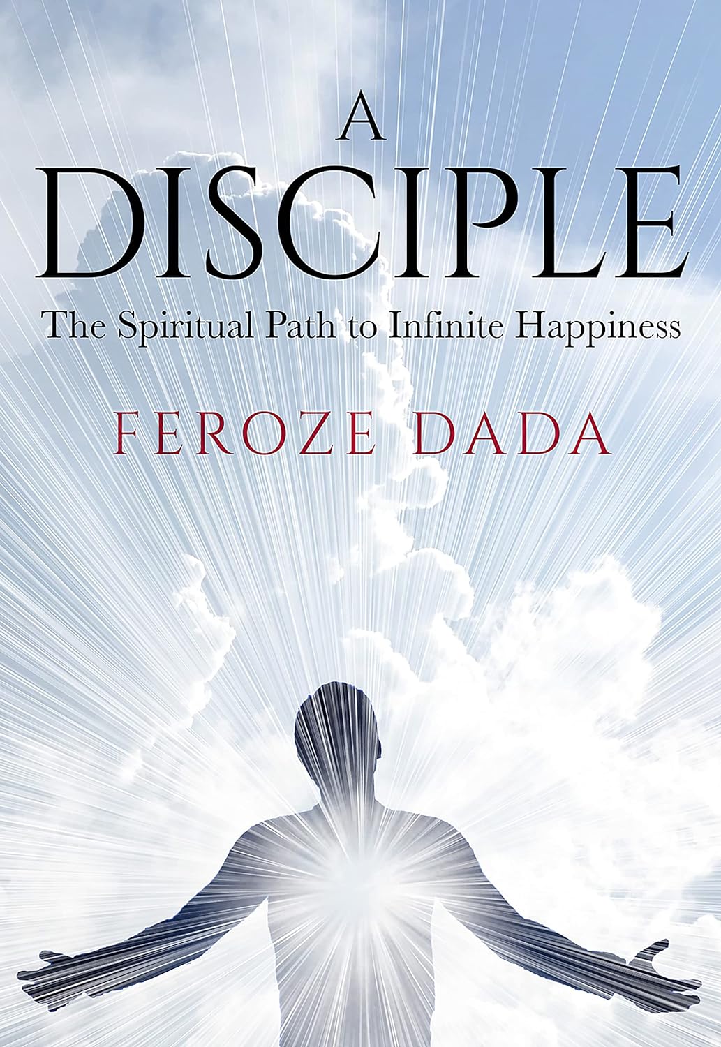 A Disciple - The Spiritual Path to Infinite Happiness - NJ Corrections Book Store