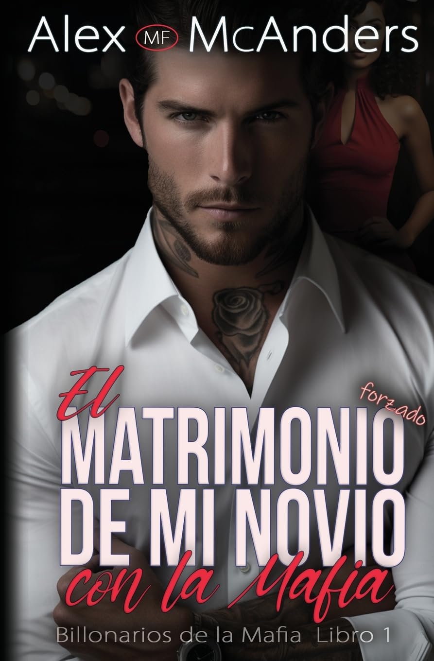 El Matrimonio Forzado de mi Novio con la Mafia: Romance con un Billonario de la Mafia (Billonarios de la Mafia) (Spanish Edition)