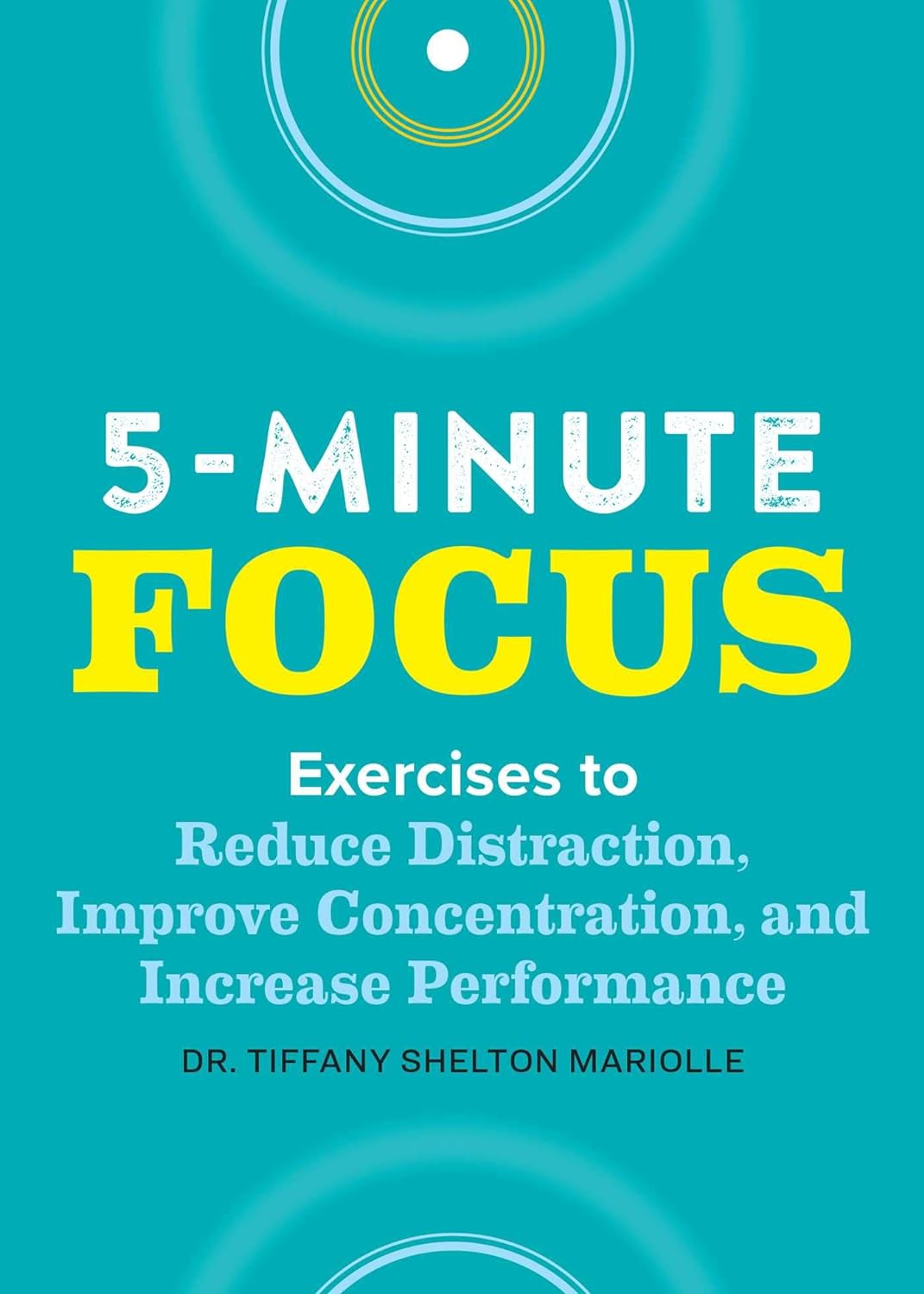 Five-Minute Focus: Exercises to Reduce Distraction, Improve Concentration, and Increase Performance by Shelton, Tiffany - NJ Corrections Book Store