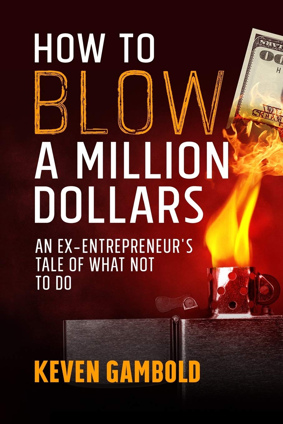 How to Blow a Million Dollars Paperback Keven Ashley Gambold