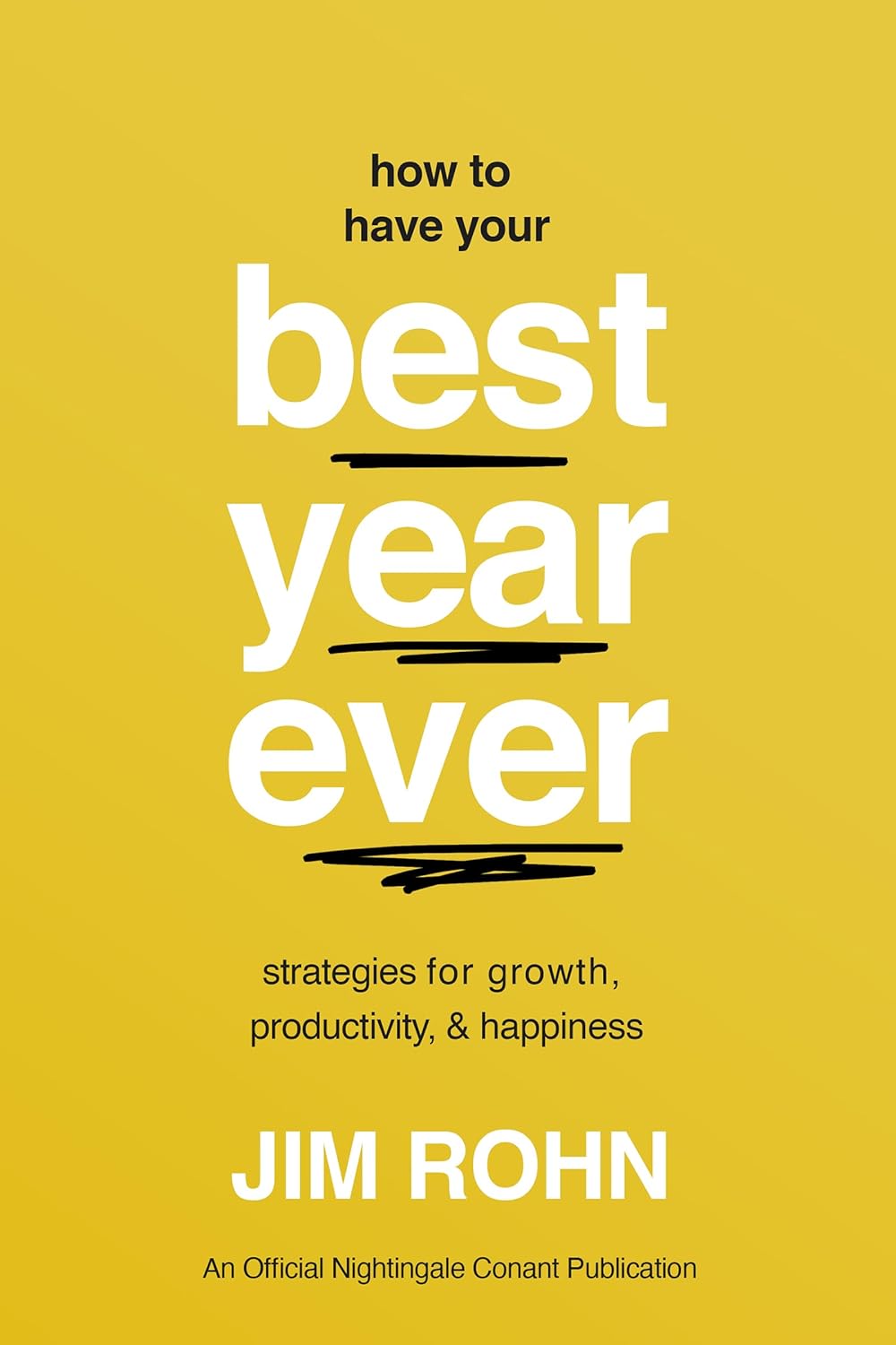 How to Have Your Best Year Ever: Strategies for Growth, Productivity, and Happiness (Take Control of Your Life)