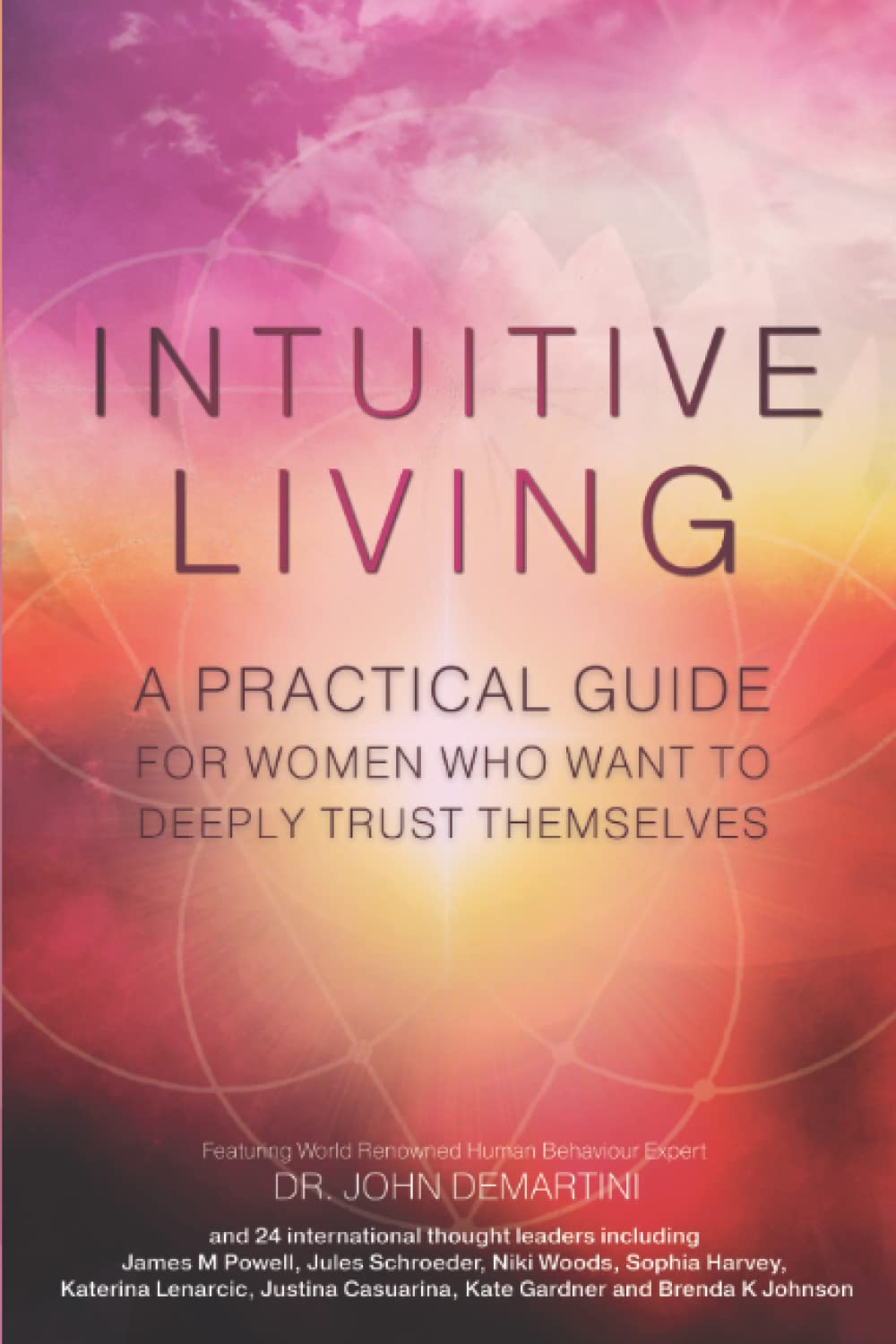 INTUITIVE LIVING: A practical guide for women who want to deeply trust themselves Paperback Independently Published