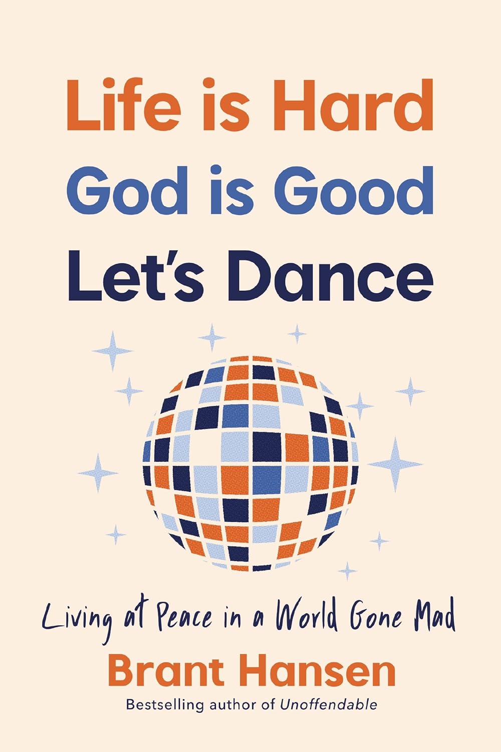 Life Is Hard. God Is Good. Let's Dance. Experiencing Real Joy in a World Gone Mad - NJ Corrections Bookstore