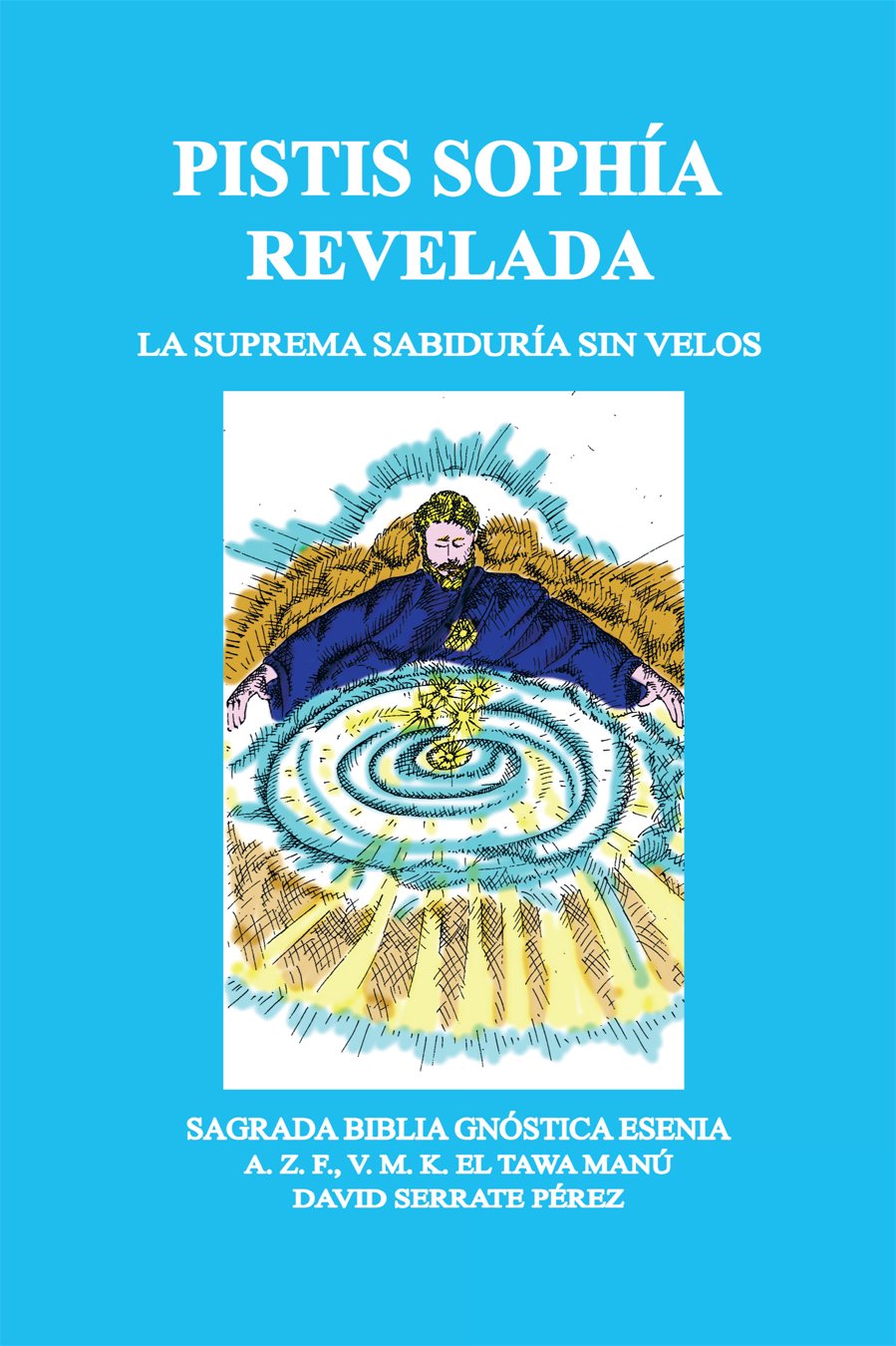 Pistis Sophía Revelada: La Suprema Sabiduría Sin Velos (Spanish Edition)
