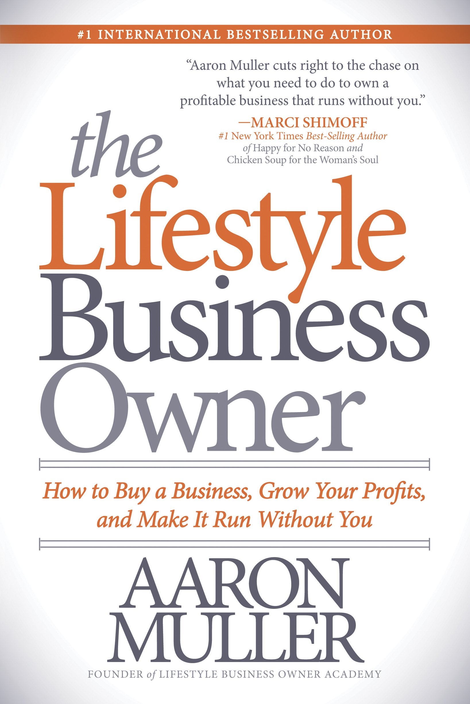 The Lifestyle Business Owner: How to Buy a Business, Grow Your Profits, and Make It Run Without You Paperback Morgan James Publishing