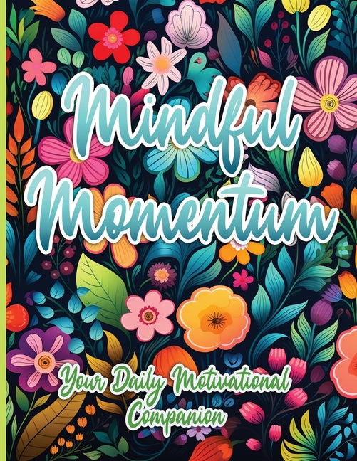 Mindful Momentum: Your Daily Motivational Companion Activity Book