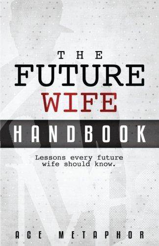 The Future Wife Handbook: You're Not Waiting, You're Preparing: Lessons every future wife should know. Self help | Relations Ace Metaphor