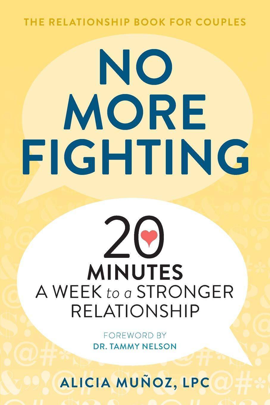 No More Fighting: The Relationship Book for Couples: 20 Minutes a Week to a Stronger Relationship Self help | Relations Alicia Muñoz LPC