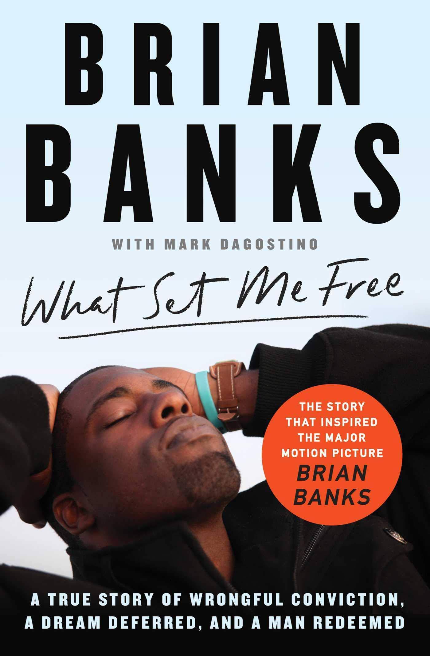 What Set Me Free (the Story That Inspired the Major Motion Picture Brian Banks): A True Story of Wrongful Conviction, a Dream Deferred, and a Man Rede Biography & Autobiography | Personal Memoirs Banks, Brian