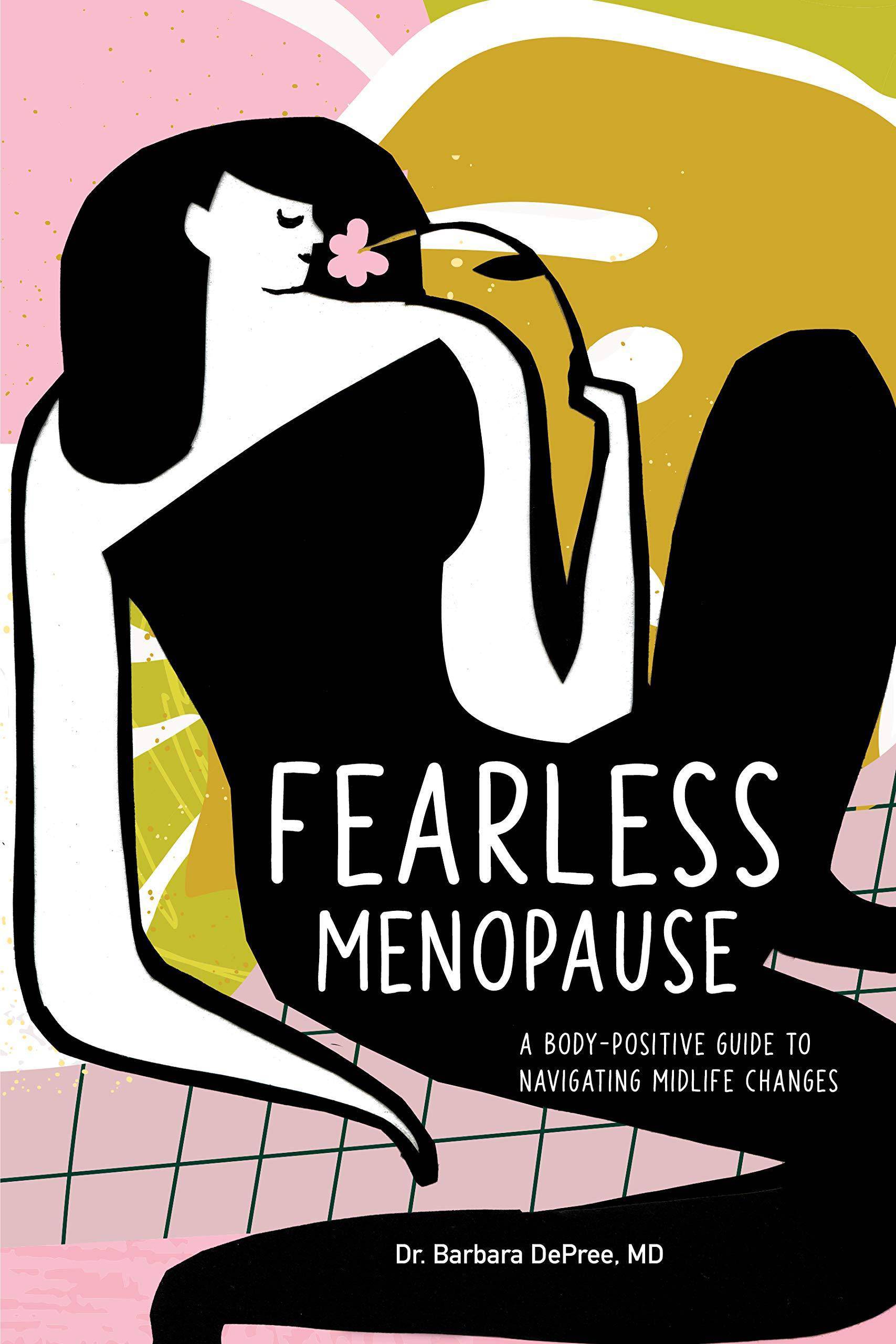 Fearless Menopause: A Body-Positive Guide to Navigating Midlife Changes Womens Interest Barbara Depree