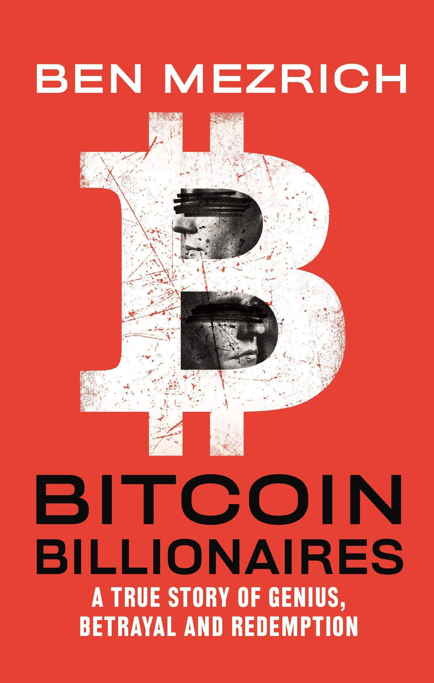 Bitcoin Billionaires: A True Story of Genius, Betrayal, and Redemption Business and Investments Ben Mezrich