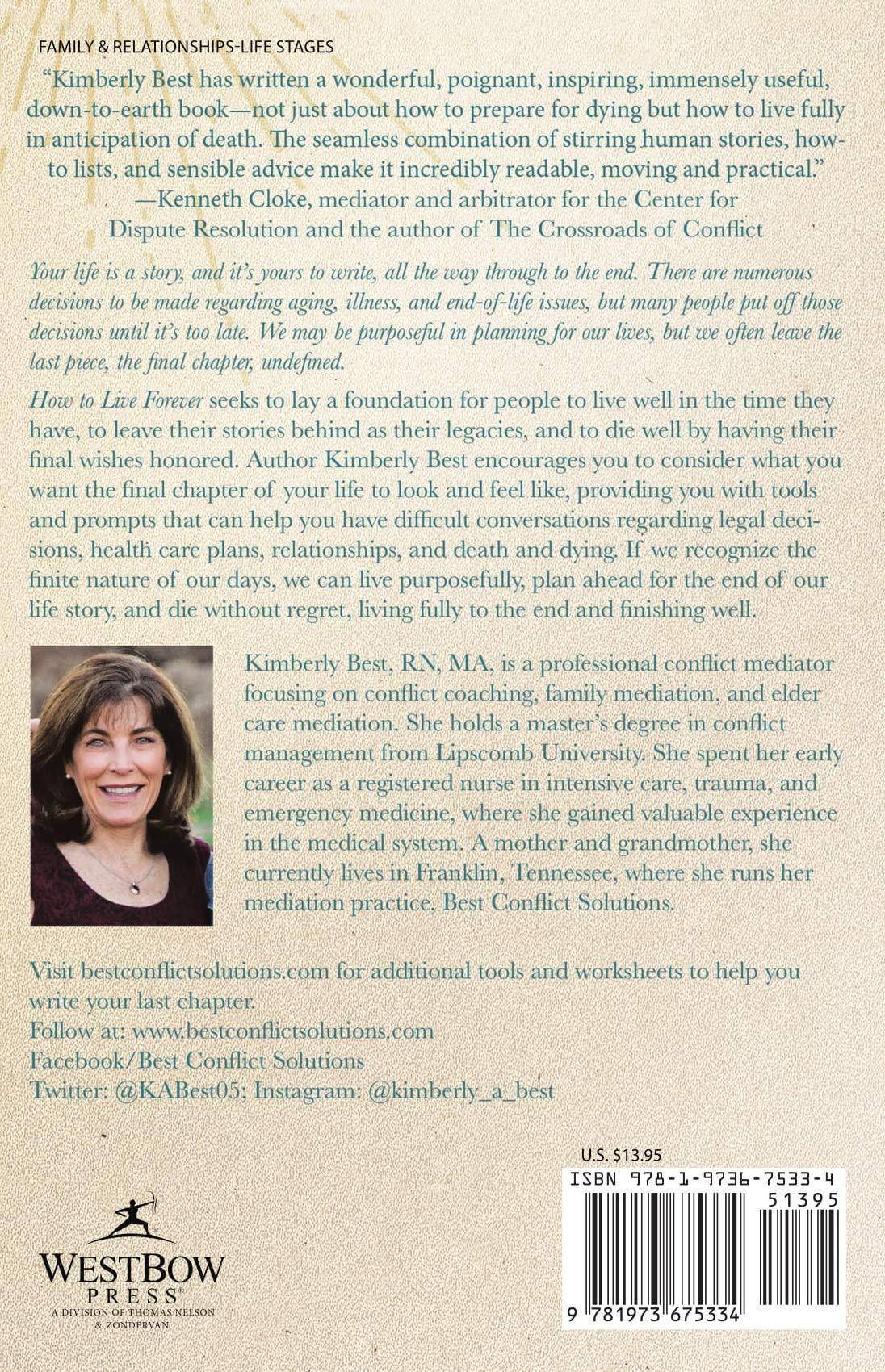 How to Live Forever: A Guide to Writing the Final Chapter of Your Life Story Family & Relationships | Life Stages | Later Years Best, Kimberly (Author), Trent, John (With)
