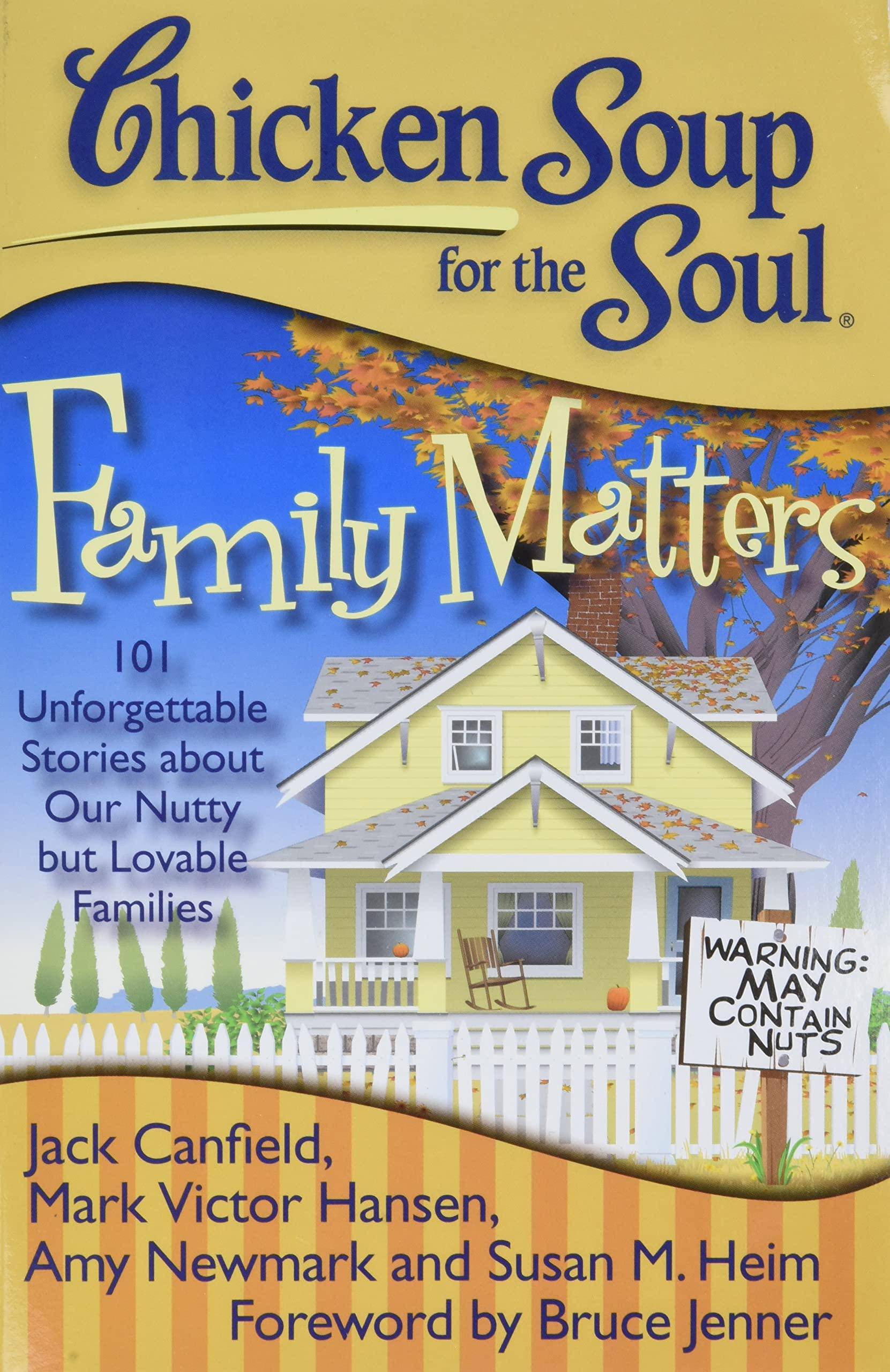 Chicken Soup for the Soul: Family Matters: 101 Unforgettable Stories about Our Nutty But Lovable Families Family & Relationships | General Canfield, Jack (Author), Hansen, Mark Victor (Author), Newmark, Amy (Author)